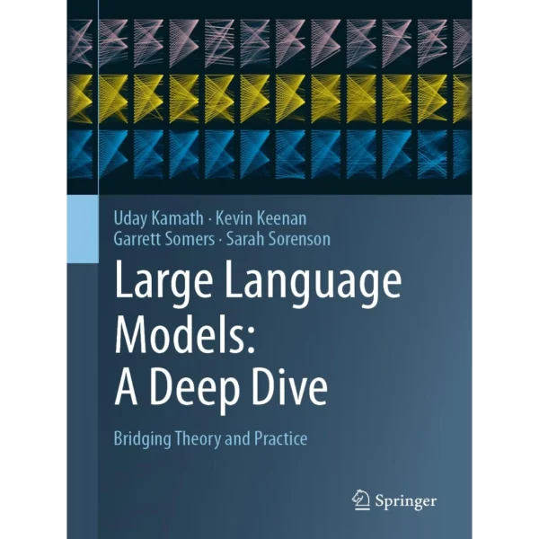 Large Language Models A Deep Dive Bridging Theory and Practice Large Language Models: A Deep Dive: Bridging Theory and Practice